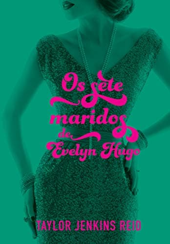 Capa do livro Os sete maridos de Evelyn Hugo